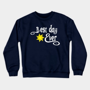 Best Day Ever Crewneck Sweatshirt